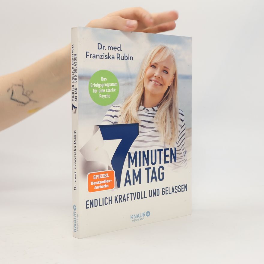 Franziska Rubin 7 Minuten am Tag endlich kraftvoll und gelassen