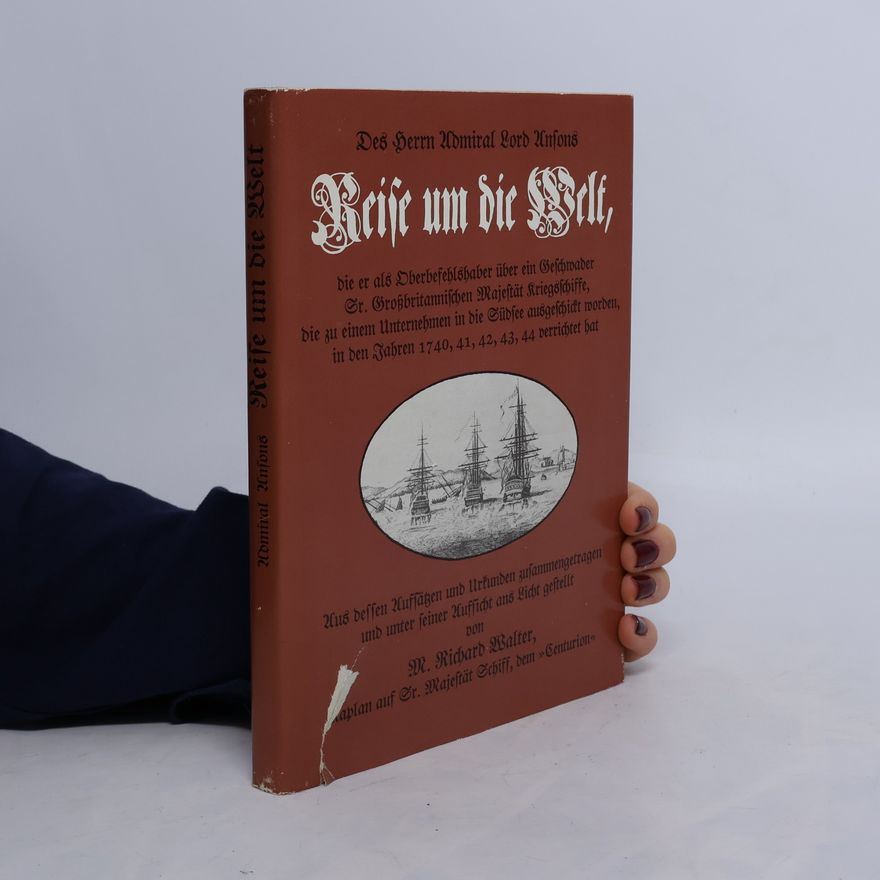 M. Richard Walter Des Herrn Admiral Lord Ansons Reise um die Welt