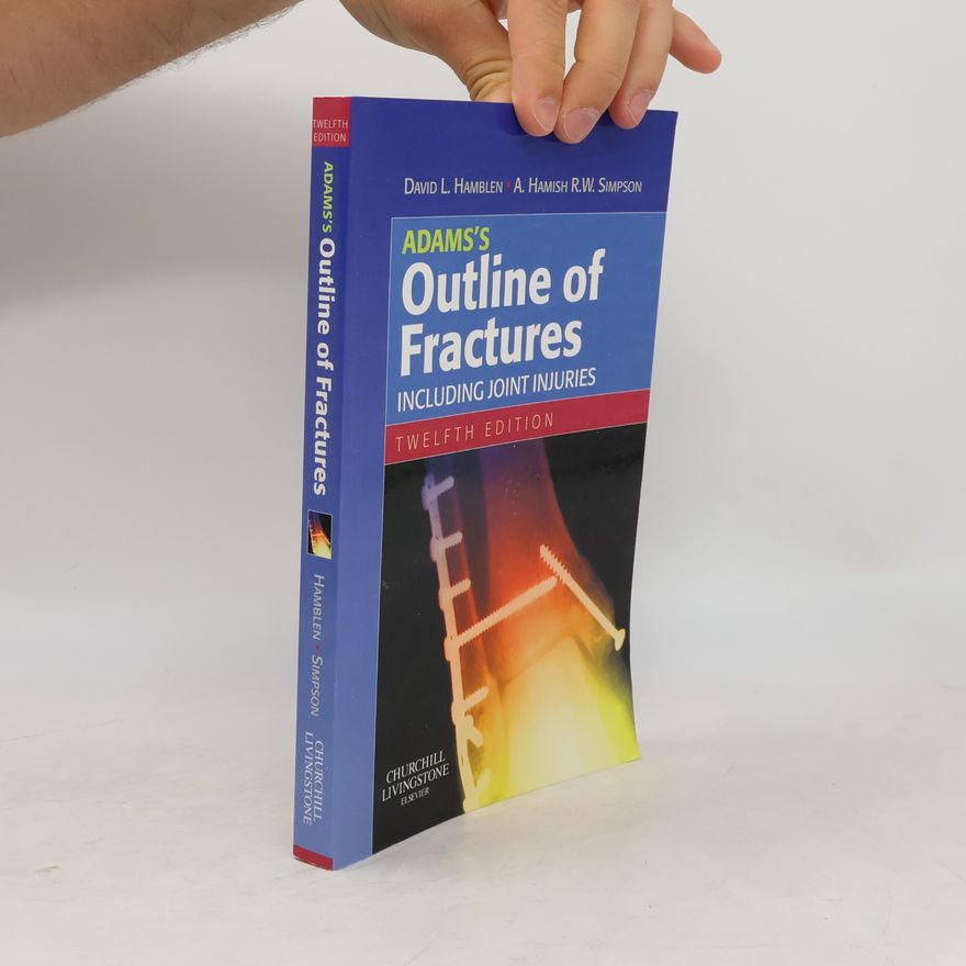 A. Hamish R. W. Simpson Adams's Outline of Fractures - Twelfth Edition