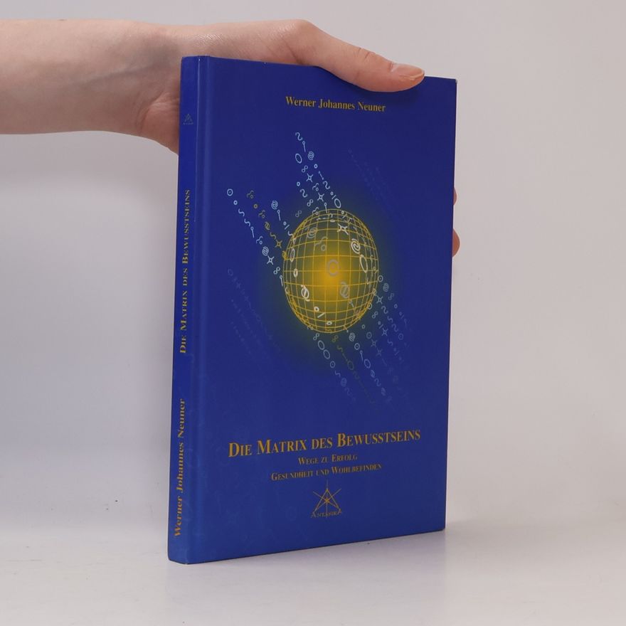 Werner J. Neuner Die Matrix des Bewusstseins