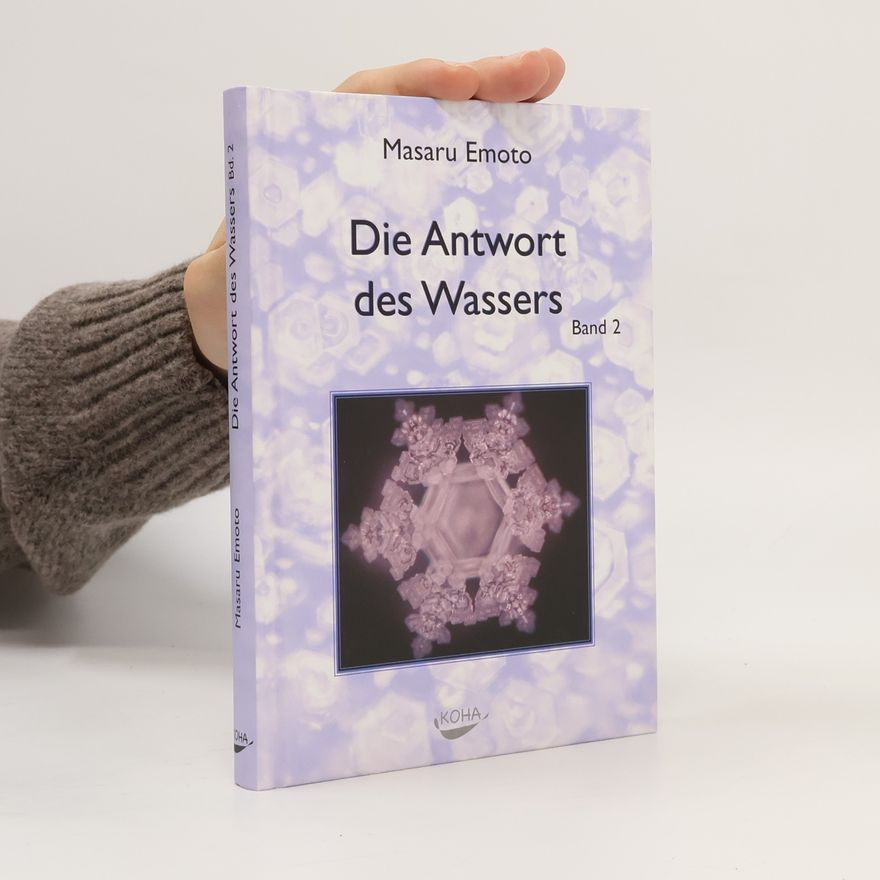 Masaru Emoto Die Antwort des Wassers. Band 2