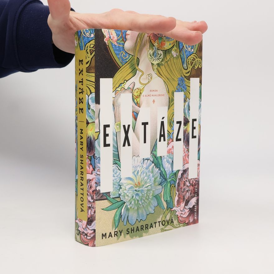 Mary Sharratt Extáze: Román o Almě Mahlerové