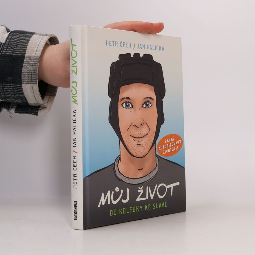 Petr Čech Můj život: Od kolébky ke slávě