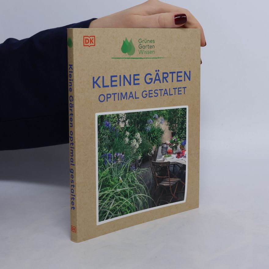 Zia Allaway Grünes Gartenwissen. Kleine Gärten optimal gestaltet