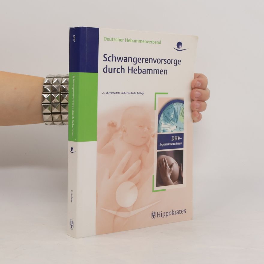 Deutscher Hebammenverband Deutscher Hebammenverband e.V. Schwangerenvorsorge durch Hebammen: 2. überarbeitete und erweiterte Auflage