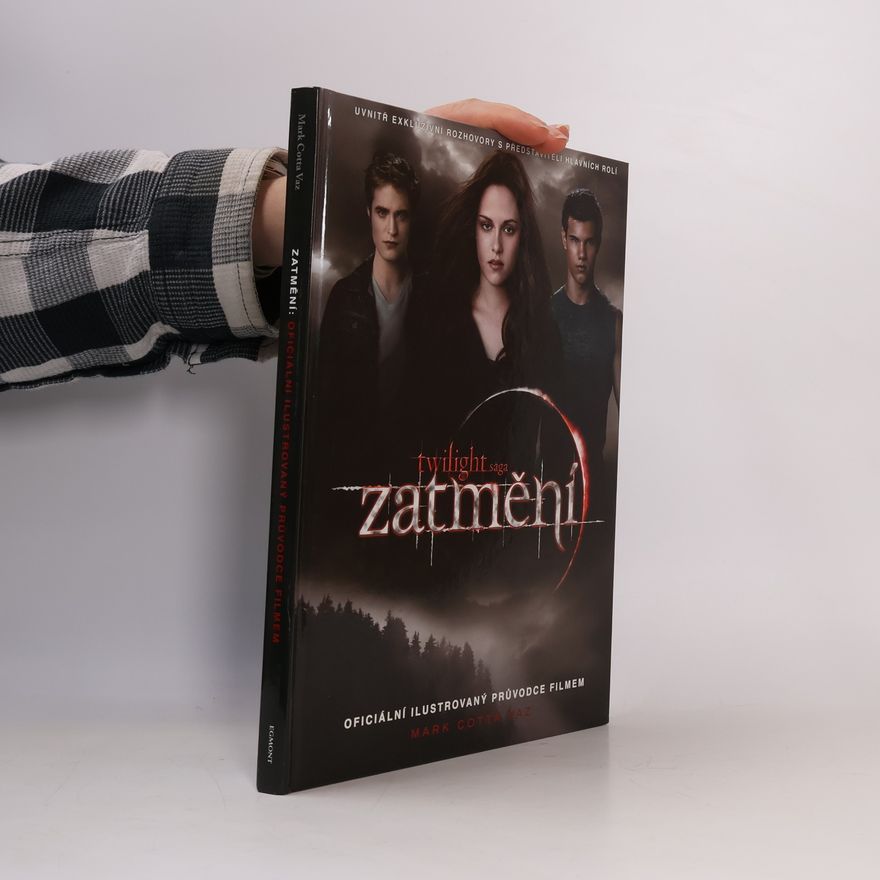 Mark Cotta Vaz Twilight sága Zatmění. Oficiální ilustrovaný průvodce filmem