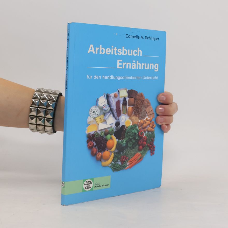 Cornelia A. Schlieper Arbeitsbuch Ernährung für den handlungsorientierten Unterricht