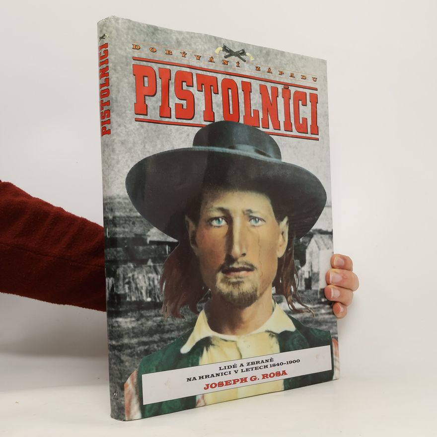 Tomáš Dalibor Pistolníci. Lidé a zbraně na hranici v letech 1840-1900