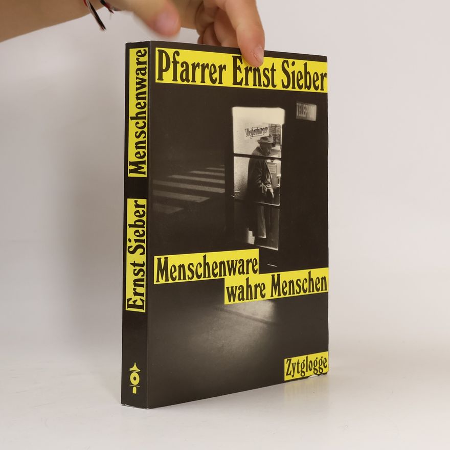 Ernst Sieber Menschenware - wahre Menschen
