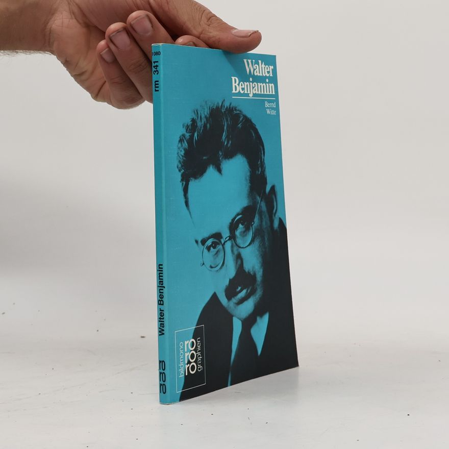 Bernd Witte Walter Benjamin : mit Selbstzeugnissen und Bilddokumente