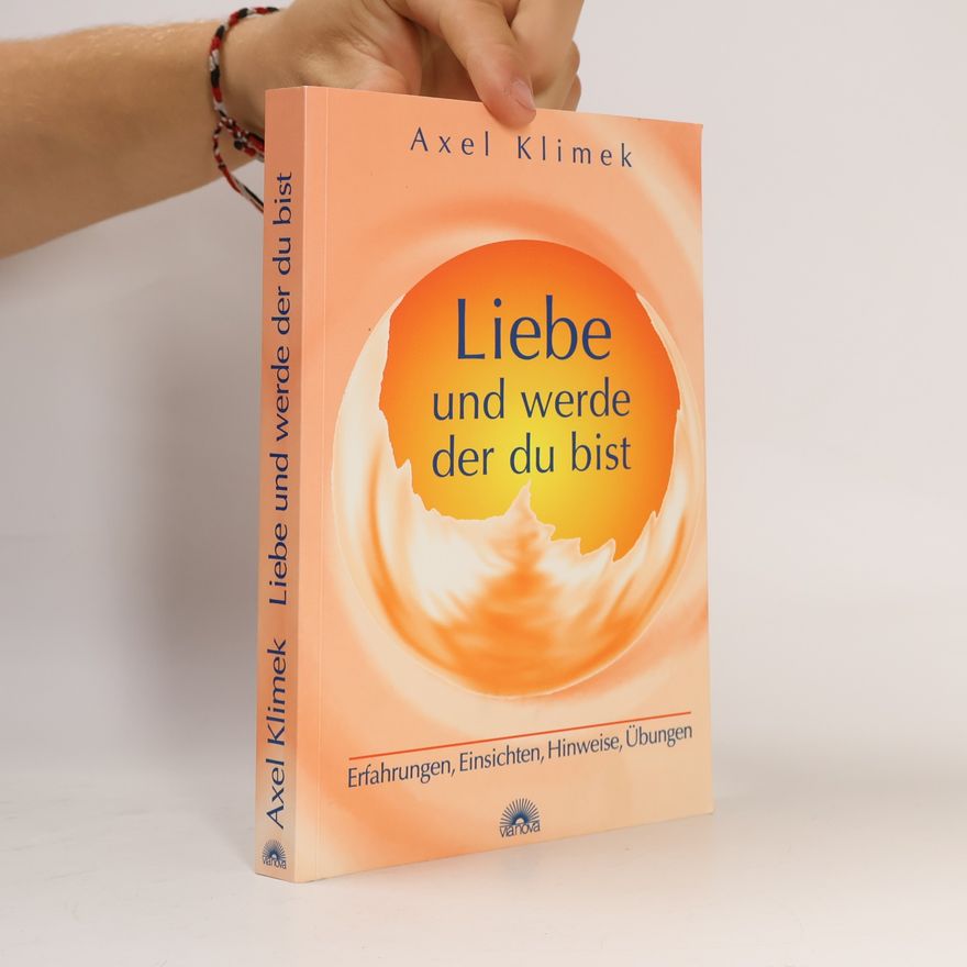 Axel Klimek Liebe und werde, der du bist.
