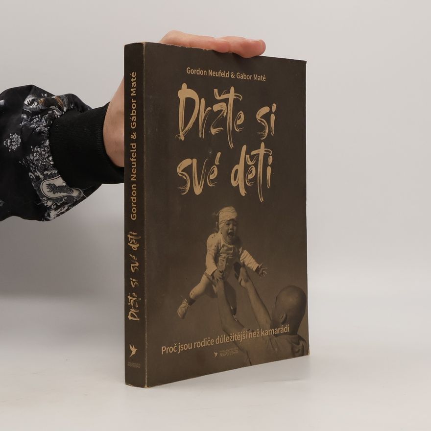 Gordon Neufeld Držte si své děti