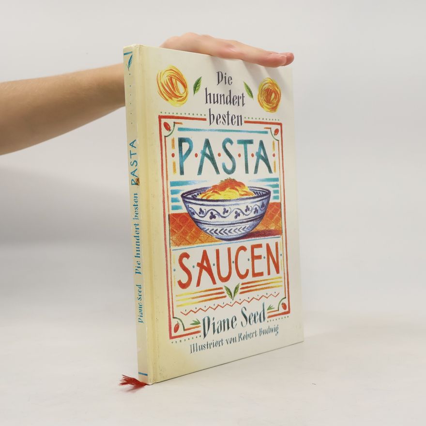 Diane Seed Die hundert besten Pasta Saucen