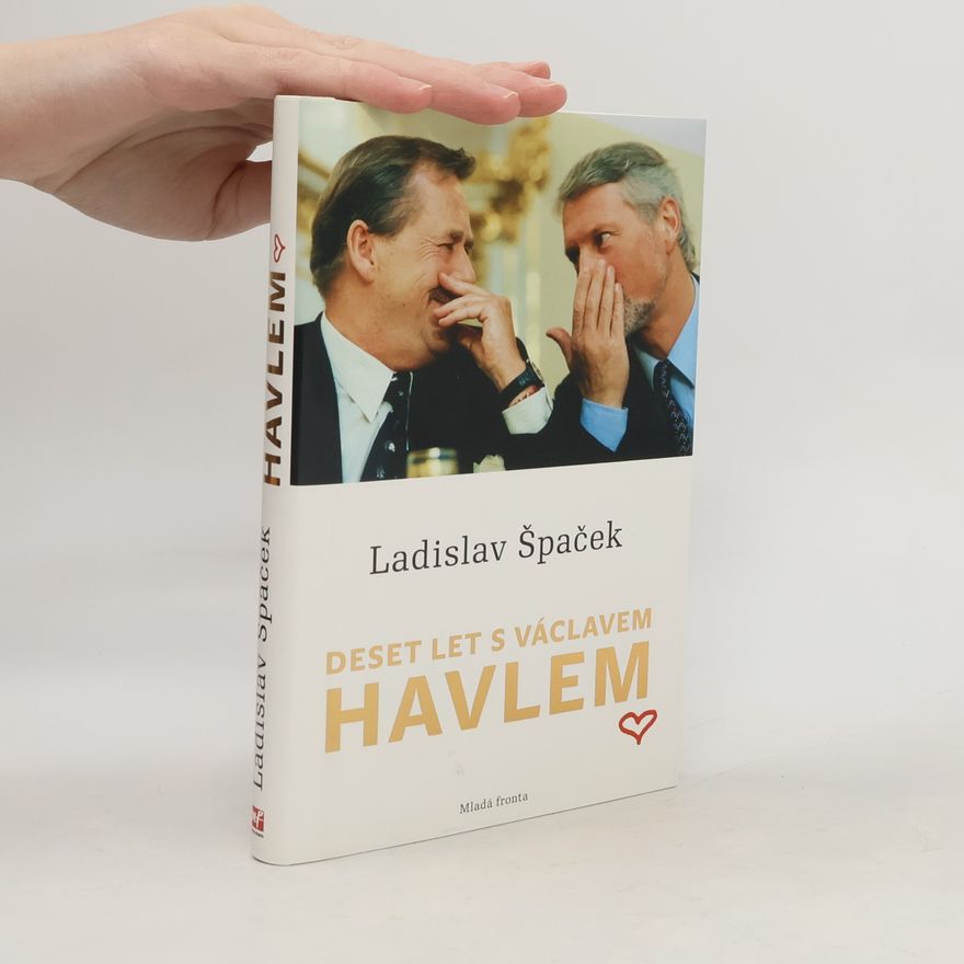 Ladislav Špaček Deset let s Václavem Havlem