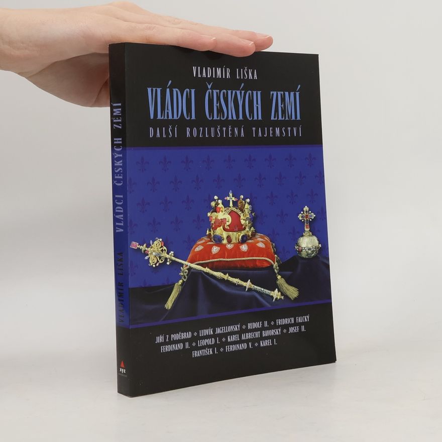 Vladimír Liška Vládci českých zemí : další rozluštěná tajemství