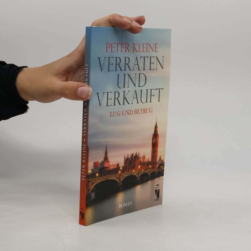 Peter Kleine Verraten und Verkauft. Lug und Betrug