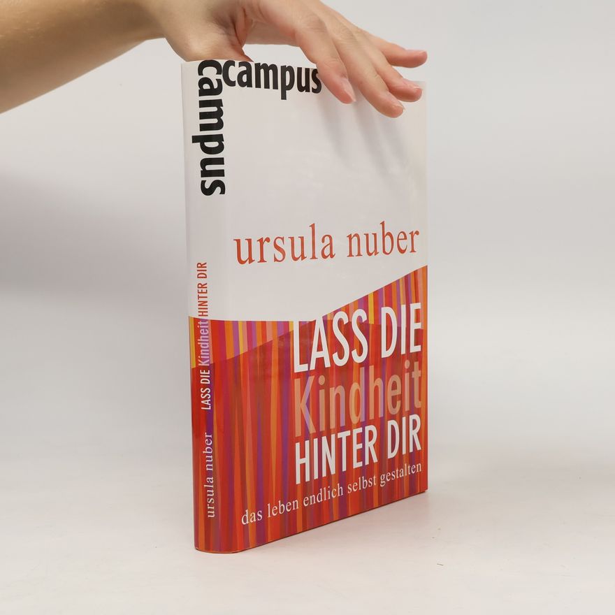 Ursula Nuber Lass die Kindheit hinter dir