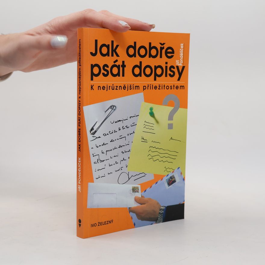 Jiří Pondělíček Jak dobře psát dopisy k nejrůznějším příležitostem