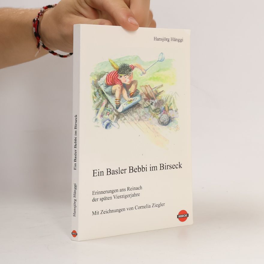Hansjörg Hänggi Ein Basler Bebbi im Birseck