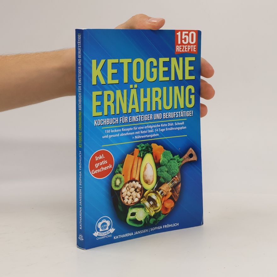 Sophia Fröhlich Ketogene Ernährung Kochbuch für Einsteiger und Berufstätige!