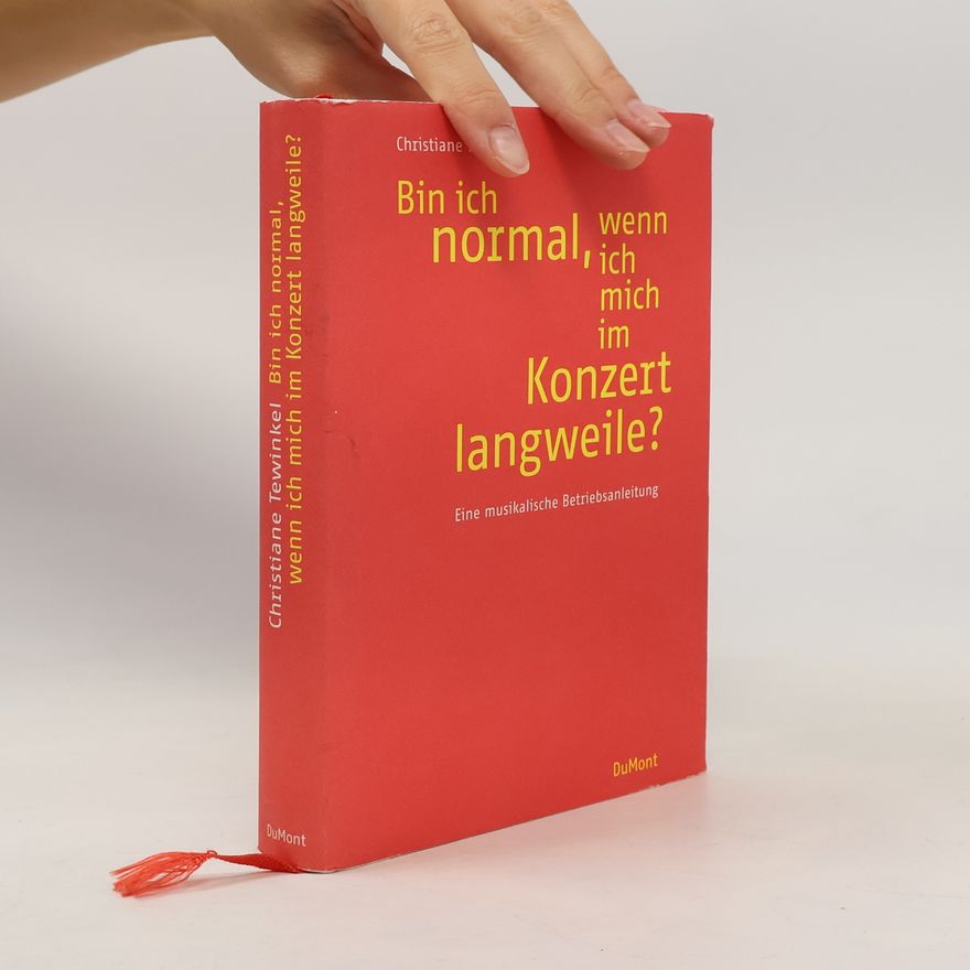 Christiane Tewinkel Bin ich normal, wenn ich mich im Konzert langweile?