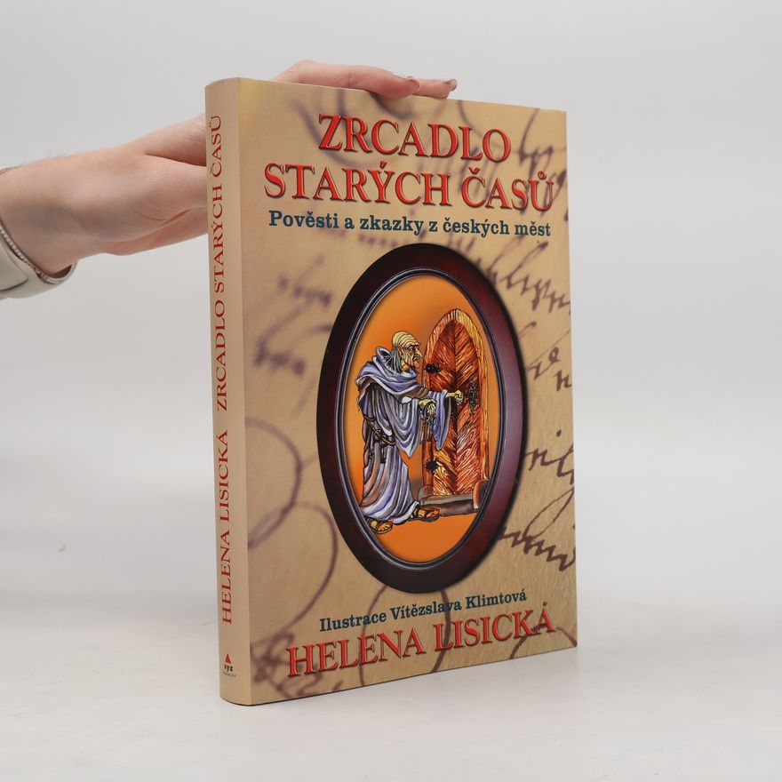 Helena Lisická Zrcadlo starých časů: pověsti a zkazky z českých měst