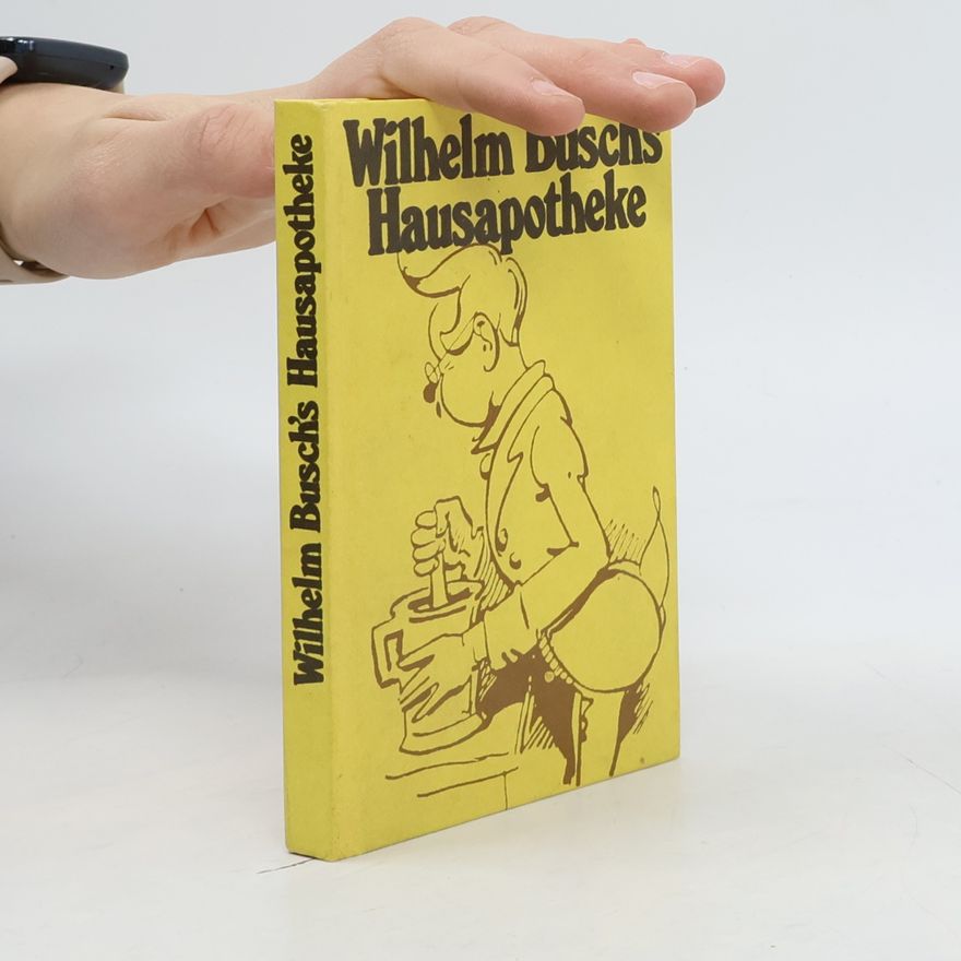 Wilhelm Busch Wilhelm Busch`s Hausapotheke