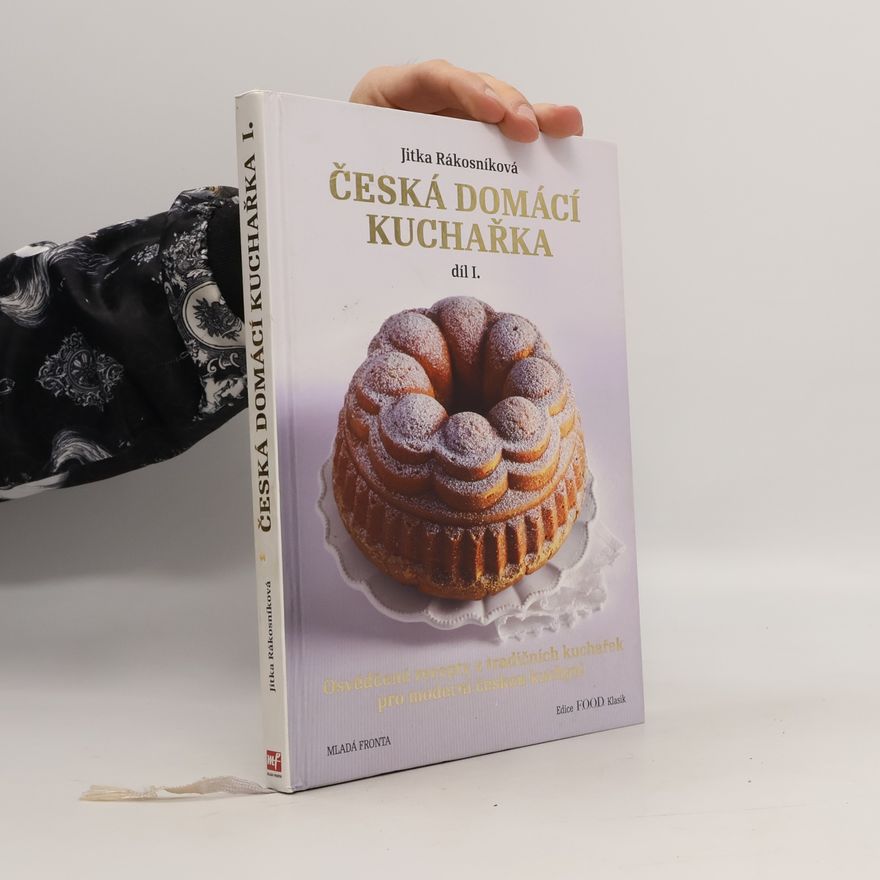 Jitka Rákosníková Česká domácí kuchařka. 1. díl.