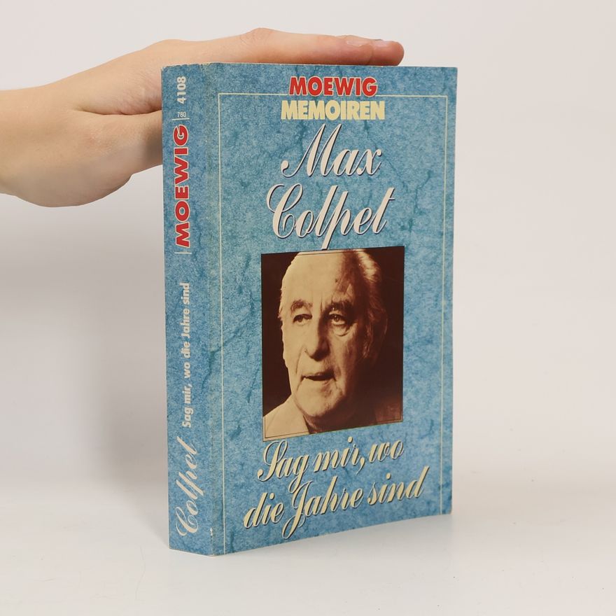 Max Colpet Moewig Memoiren: Sag mir, wo die Jahre sind