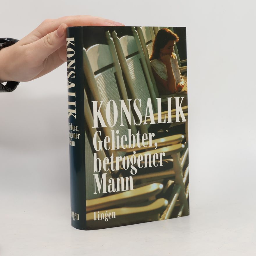 Heinz Günther Konsalik Konsalik. Geliebter, betrogener Mann
