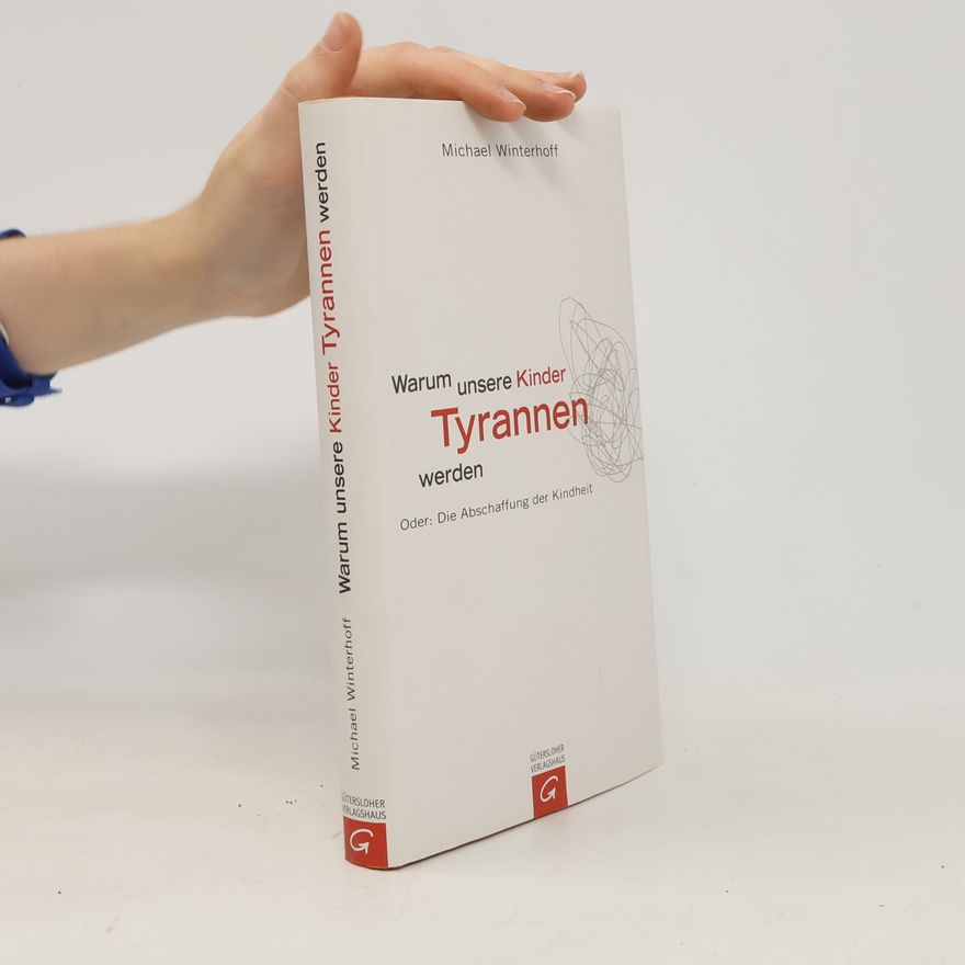 Michael Winterhoff Warum unsere Kinder Tyrannen werden