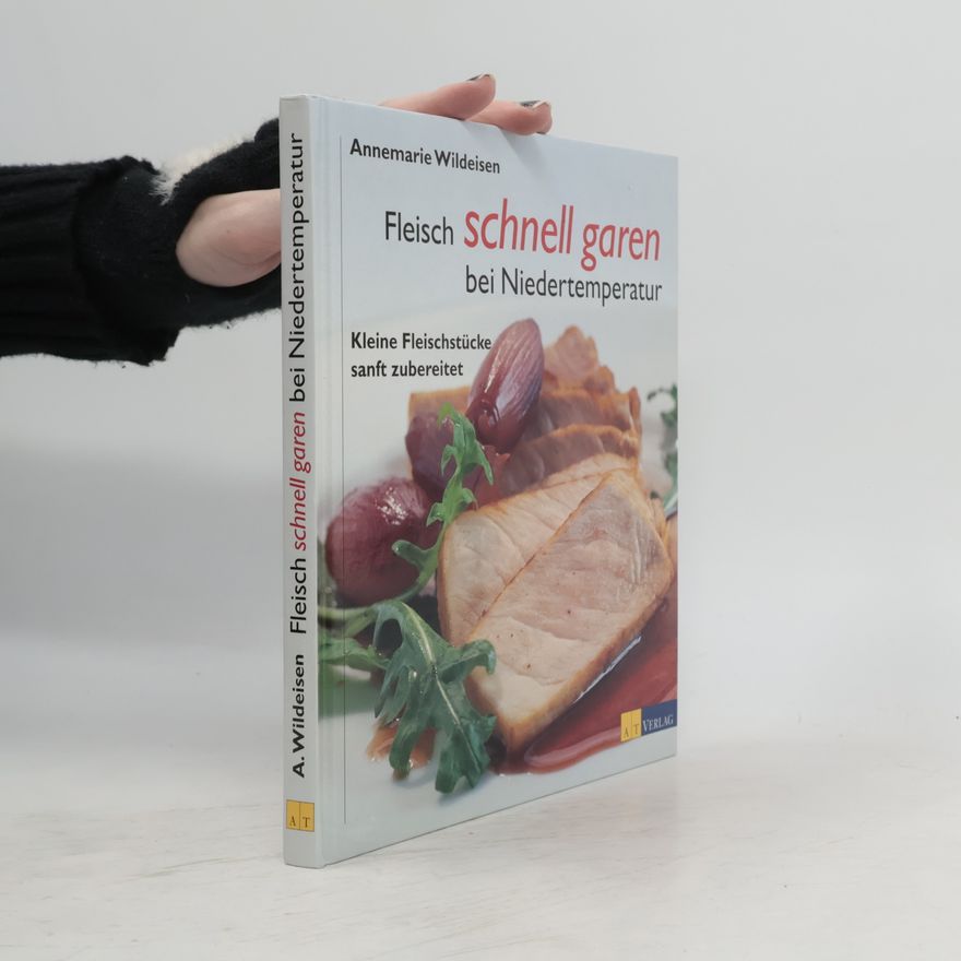 Annemarie Wildeisen Fleisch schnell garen bei Niedertemperatur