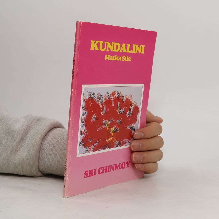 Chinmoy Kumar Ghose Kundalini. Matka Síla