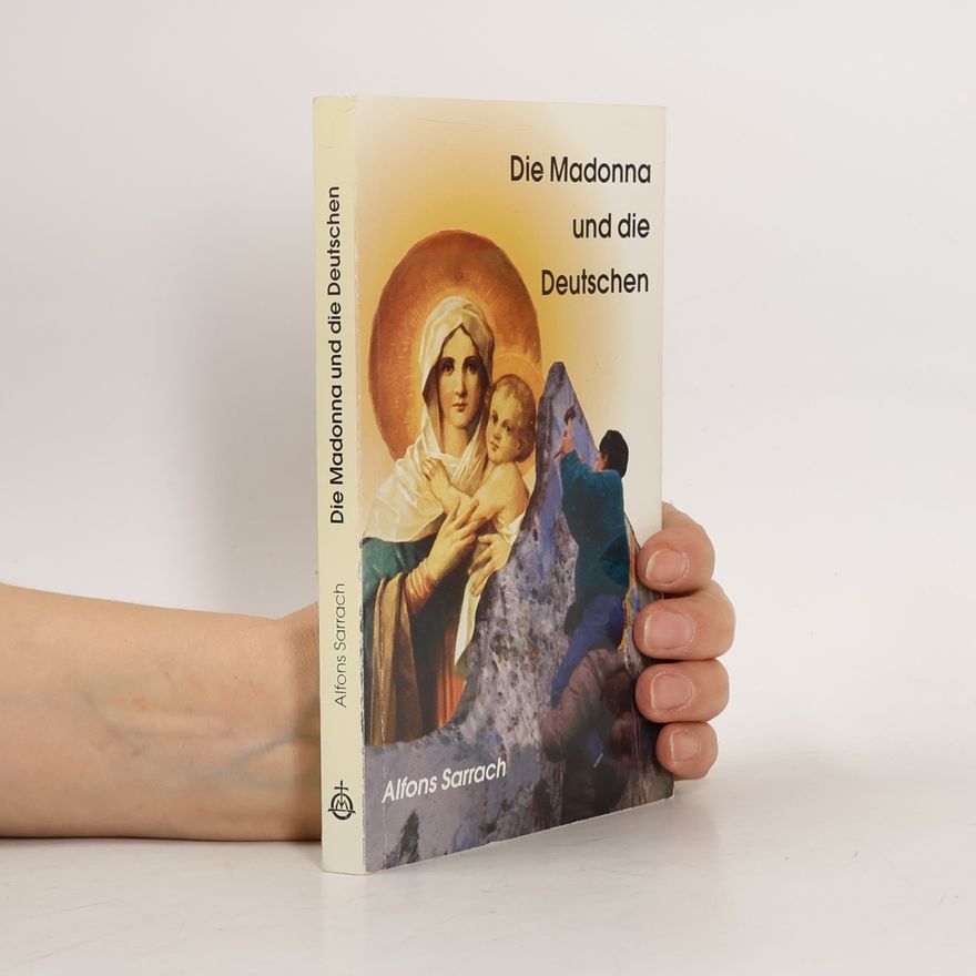 Alfons Sarrach Die Madonna und die Deutschen