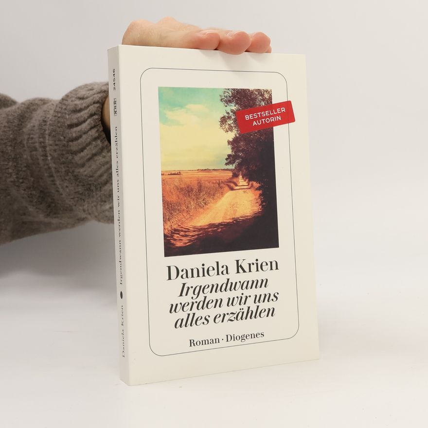 Daniela Krien Irgendwann werden wir uns alles erzählen