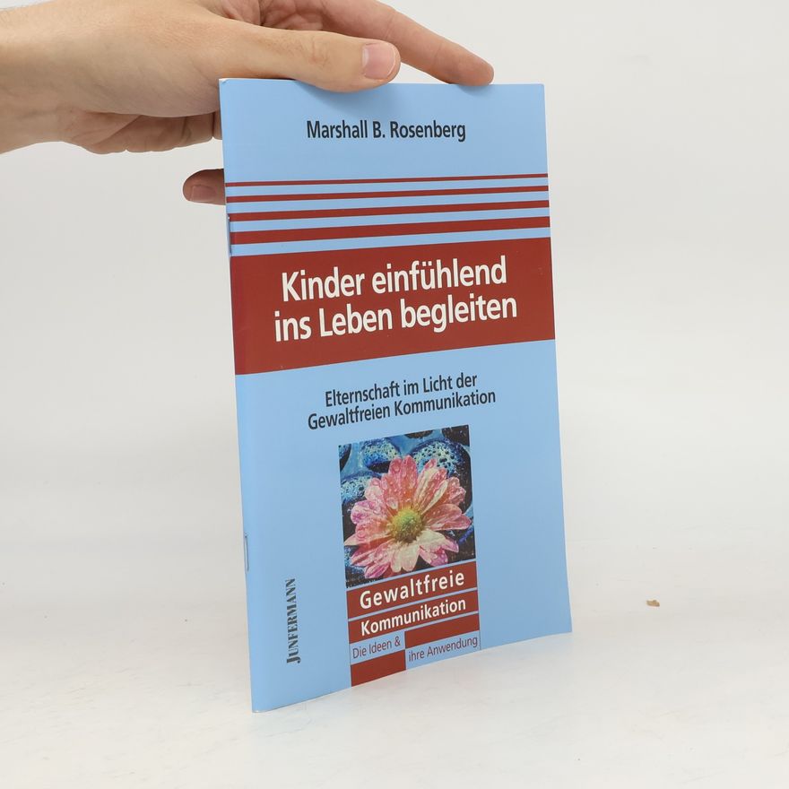 Marshall Rosenberg Kinder einfühlend ins Leben begleiten
