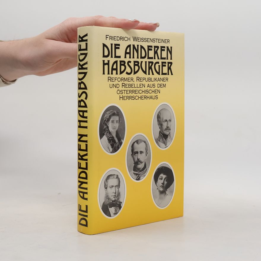 Friedrich Weissensteiner Die anderen Habsburger