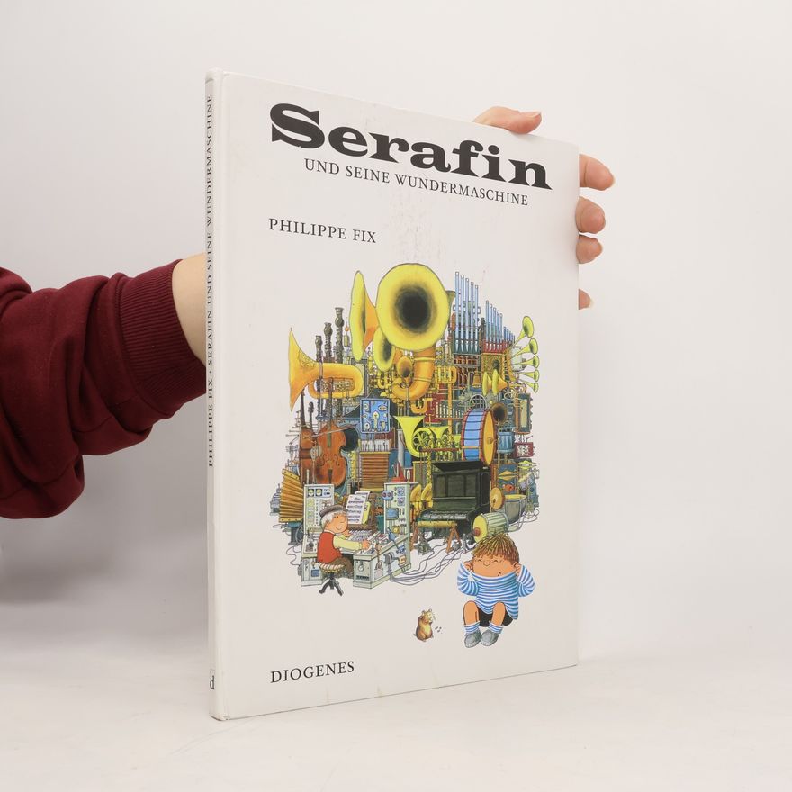 Philippe Fix Serafin und seine Wundermaschine