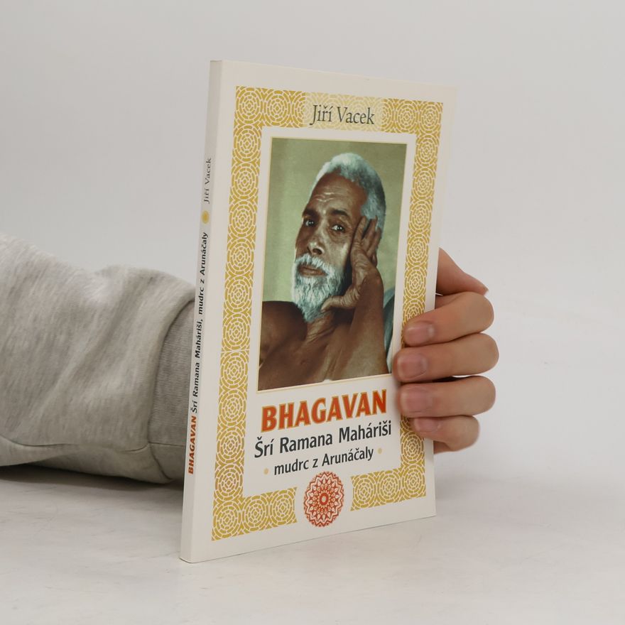 Jiří Vacek Bhagavan: Šrí Ramana Maháriši: Mudrc z Arunáčaly