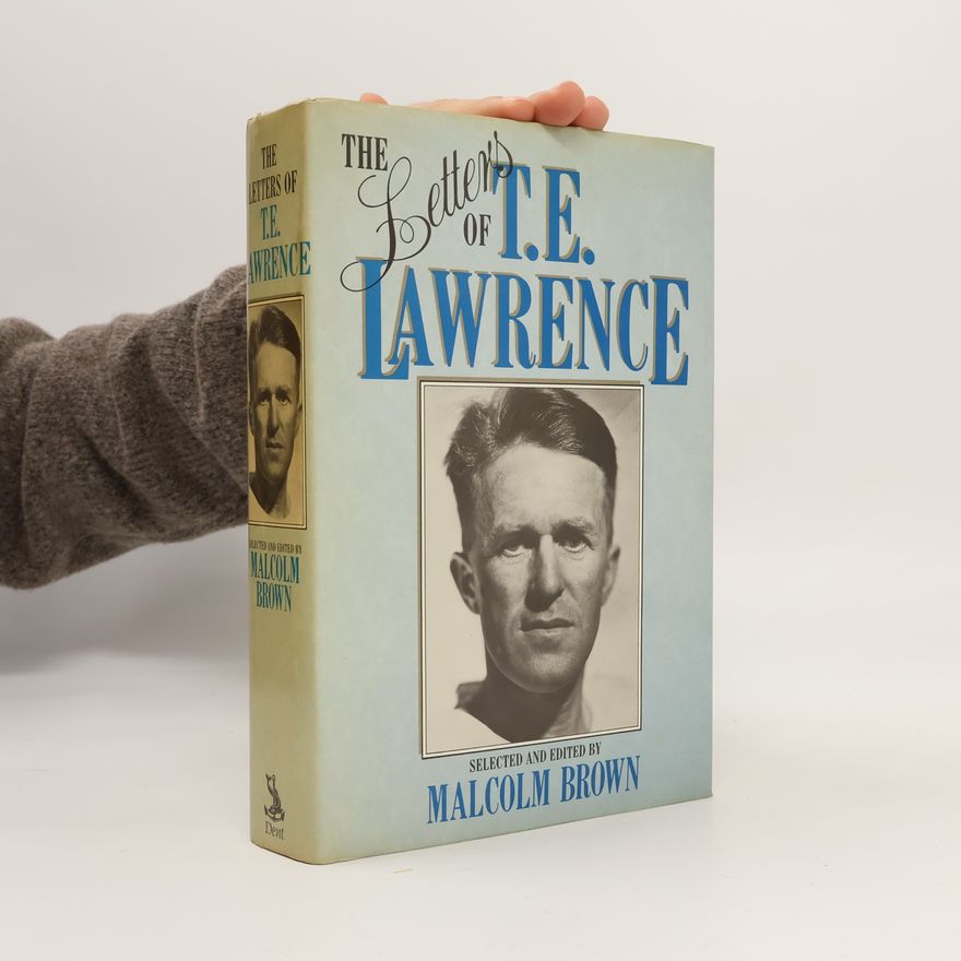 Thomas Edward Lawrence The Letters of T.E. Lawrence