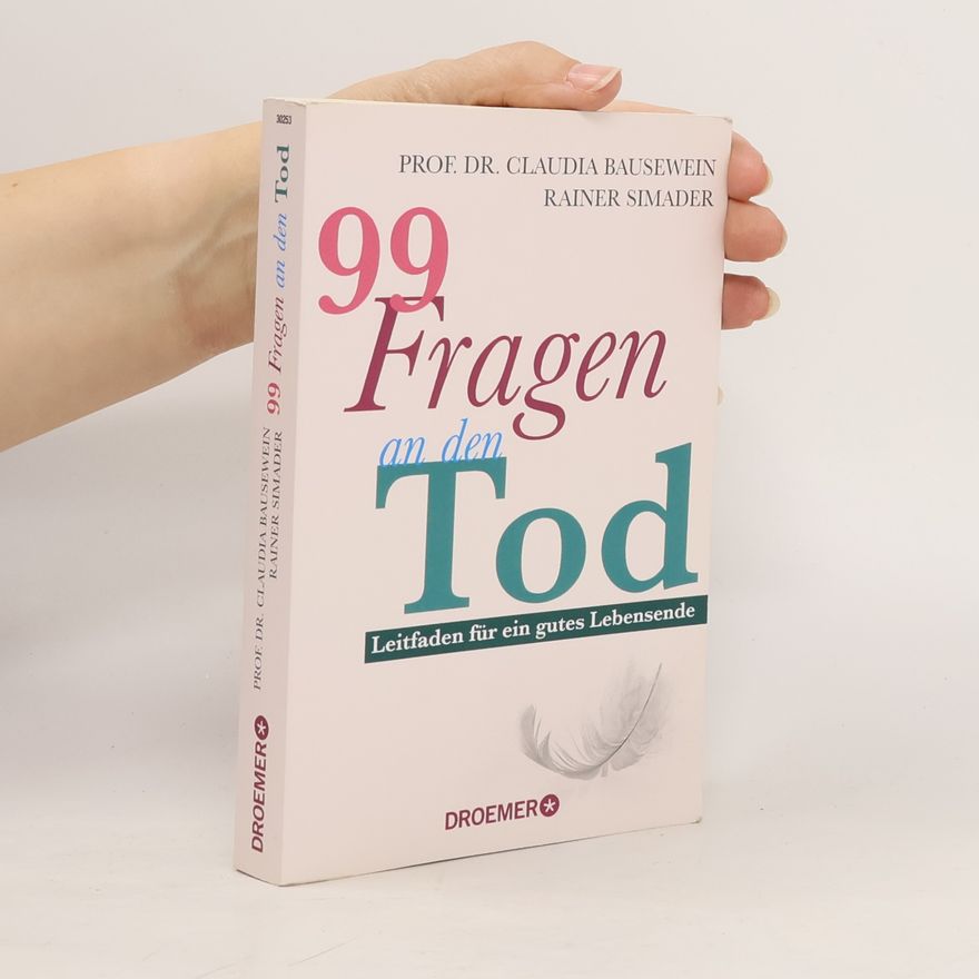 Rainer Simader 99 Fragen an den Tod. Leitfaden für ein gutes Lebensende | Das Standardwerk von Deutschlands führenden Palliativ-Experten