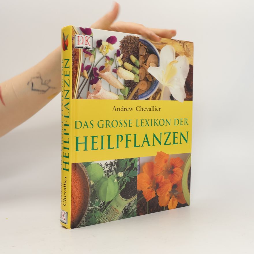 Andrew Chevallier Das grosse Lexikon der Heilpflanzen