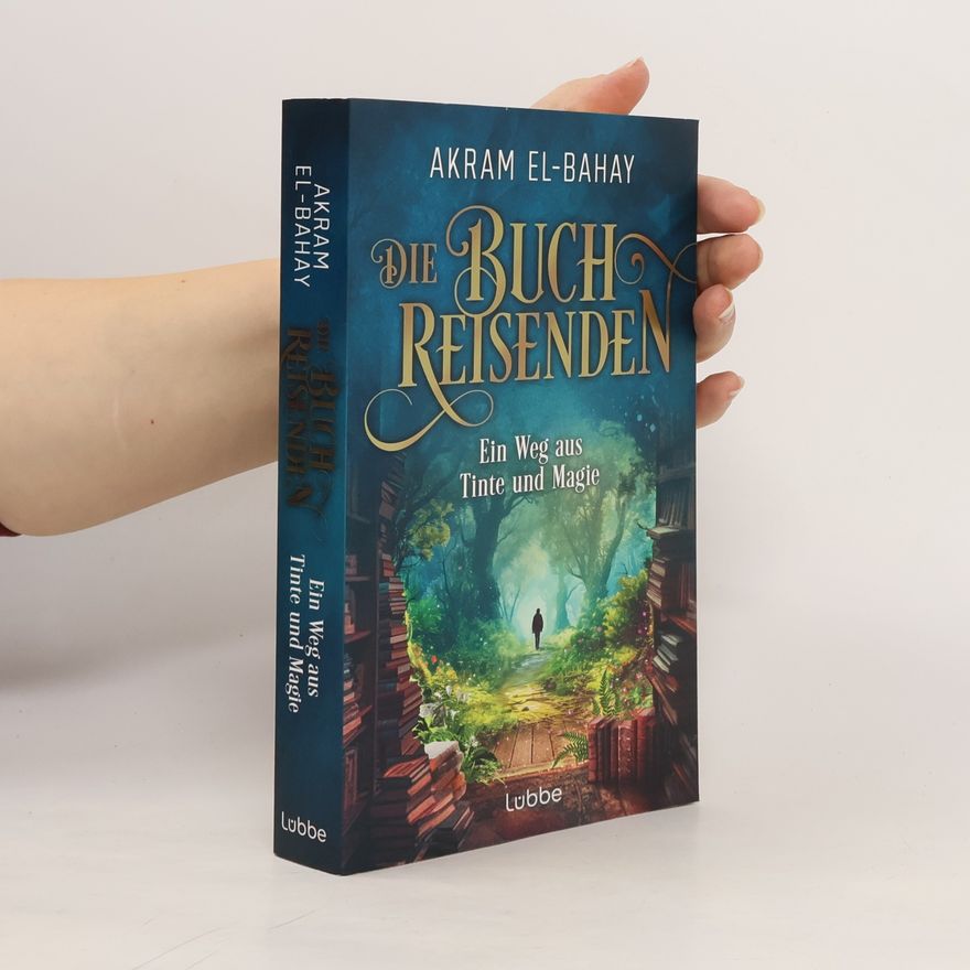 Akram El-Bahay Die Buchreisenden - Ein Weg aus Tinte und Magie