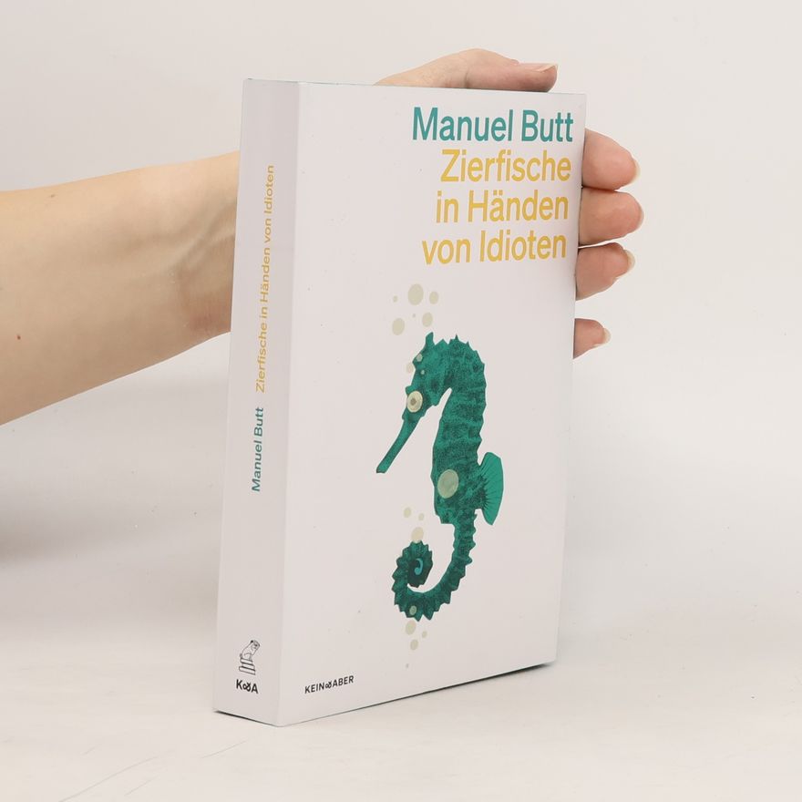 Manuel Butt Zierfische in Händen von Idioten