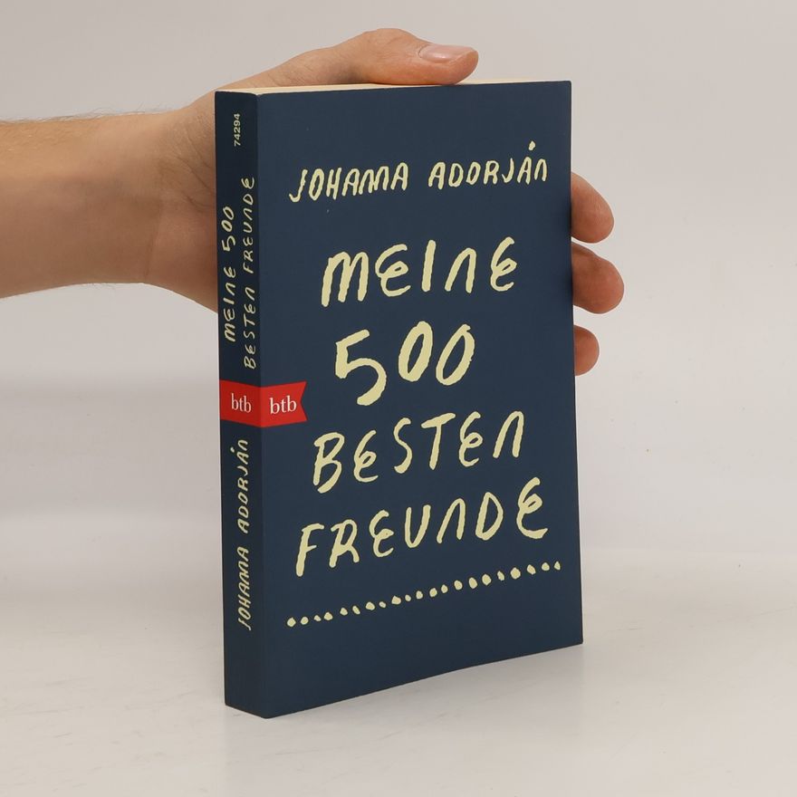 Johanna Adorján Meine 500 besten Freunde