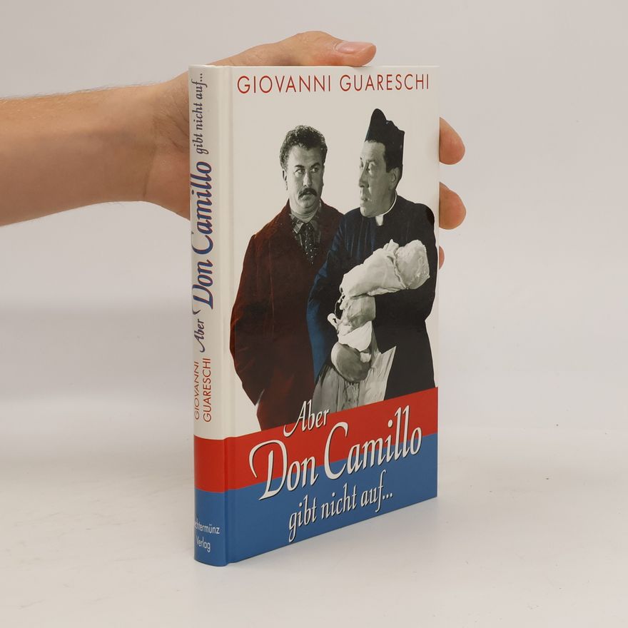 Giovannino Guareschi Aber Don Camillo gibt nicht auf...