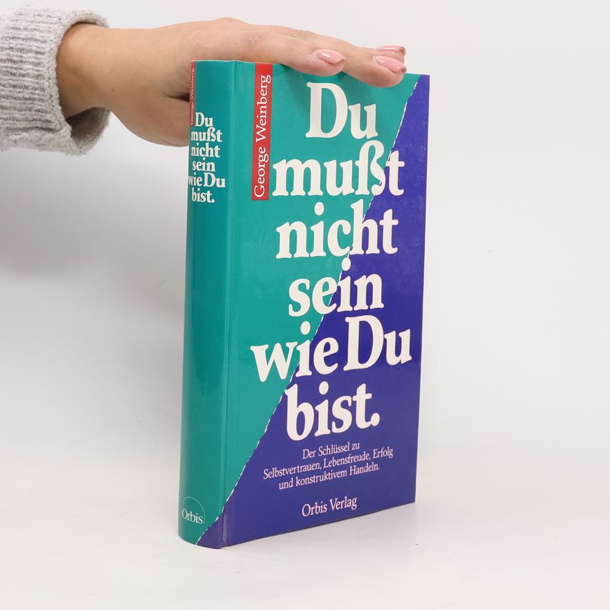 George Weinberg Du musst nicht sein wie Du bist