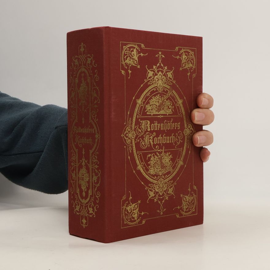 Johann Rottenhöfer Neue vollständige theoretisch-praktische Anweisung in der feinern Kochkunst mit besonderer Berücksichtigung der herrschaftlichen und bürgerlichen Küche