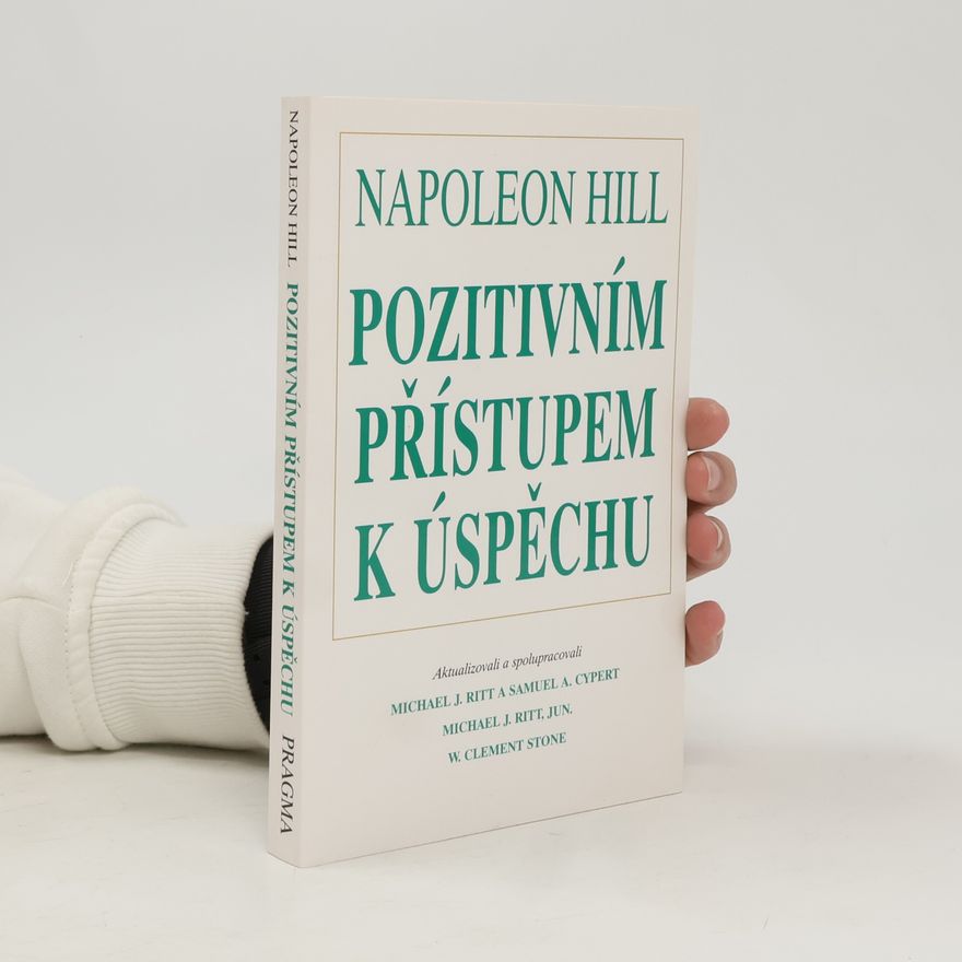 Napoleon Hill Pozitivním přístupem k úspěchu