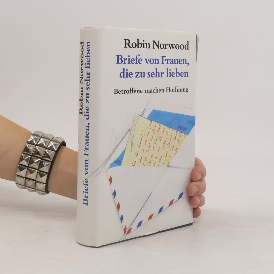 Robin Norwood Briefe von Frauen, die zu sehr lieben